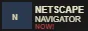 Netscape Navigator NOW!